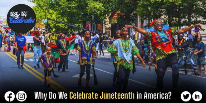 Why Do We Celebrate Juneteenth in America