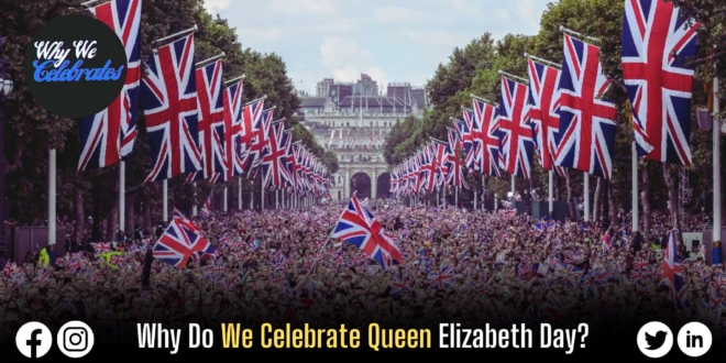 Why Do We Celebrate Queen Elizabeth Day?