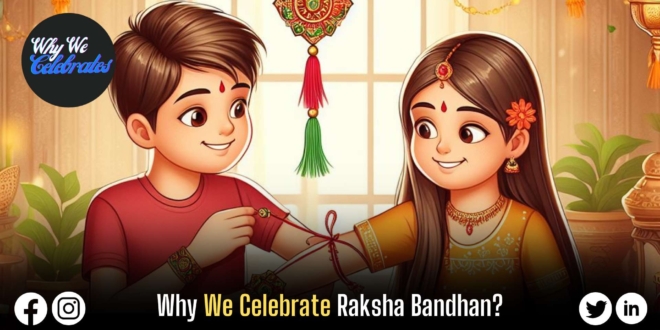 Why We Celebrate Raksha Bandhan?