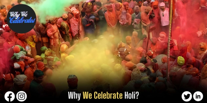 Why We Celebrate Holi?