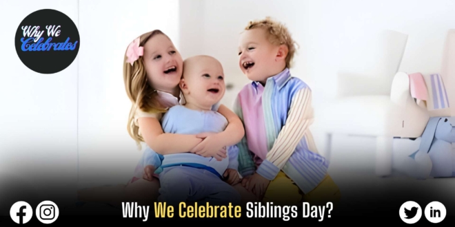 Why We Celebrate Siblings Day?