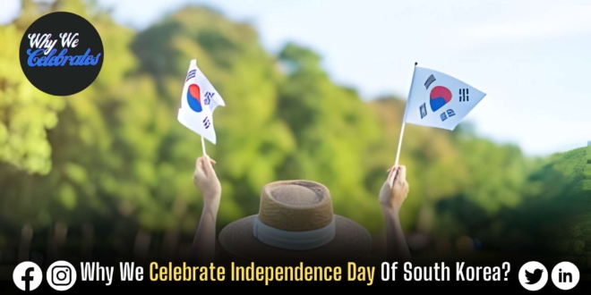 Why We Celebrate Independence Day Of South Korea?