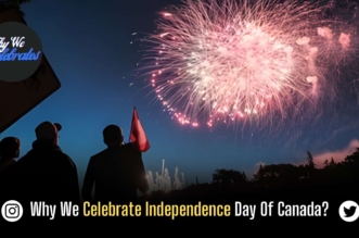 Why We Celebrate Independence Day Of Canada?