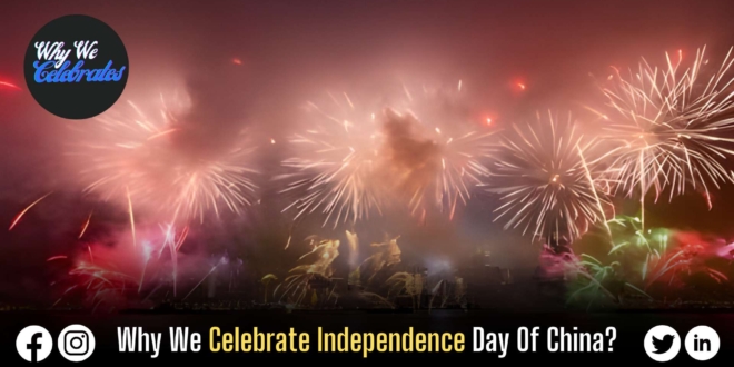 Why We Celebrate Independence Day Of China?