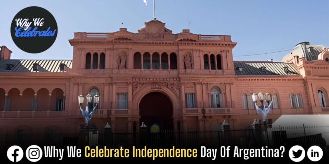 Why We Celebrate Independence Day Of Argentina?