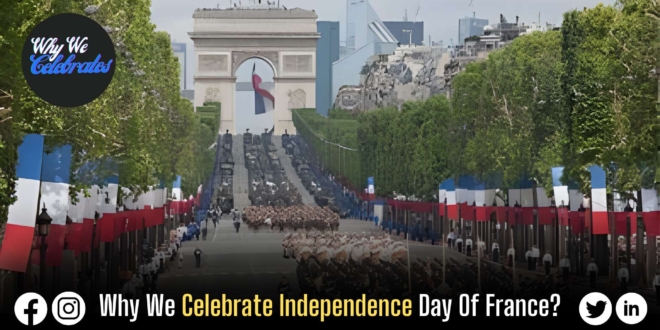 Why We Celebrate Independence Day Of France?