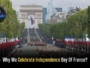 Why We Celebrate Independence Day Of France?