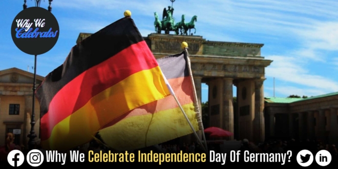 Why We Celebrate Independence Day Of Germany?