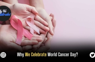 Why We Celebrate World Cancer Day?