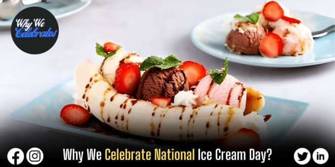 Why We Celebrate National Ice Cream Day?