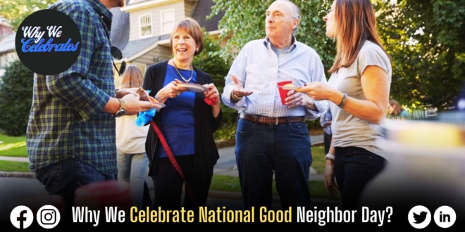 Why We Celebrate National Good Neighbor Day?