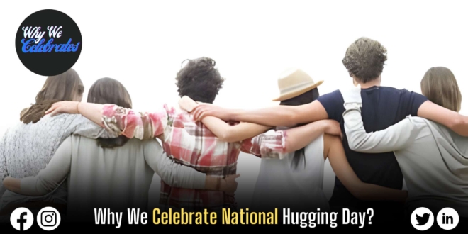 Why We Celebrate National Hugging Day?