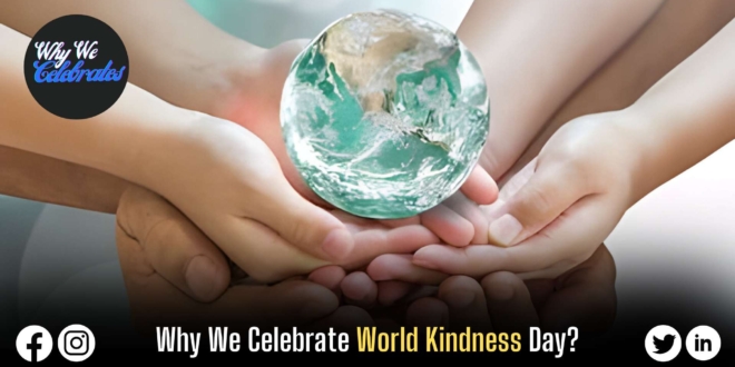 Why We Celebrate World Kindness Day?