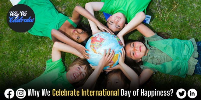 Why We Celebrate International Day of Happiness?