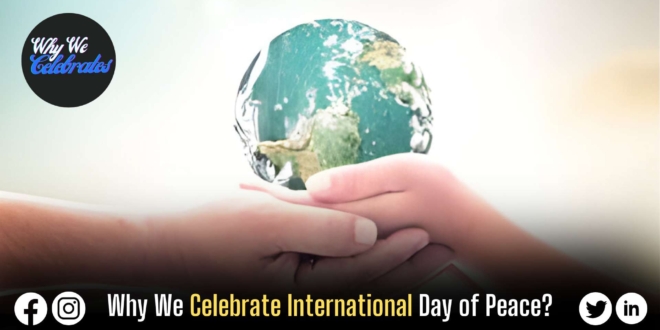 Why We Celebrate International Day of Peace?