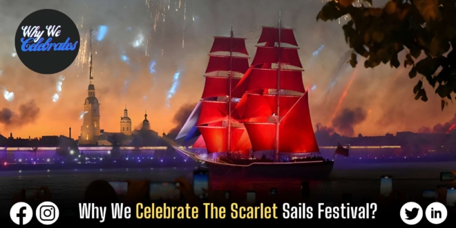 Why We Celebrate The Scarlet Sails Festival?