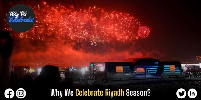 Why We Celebrate Riyadh Season?