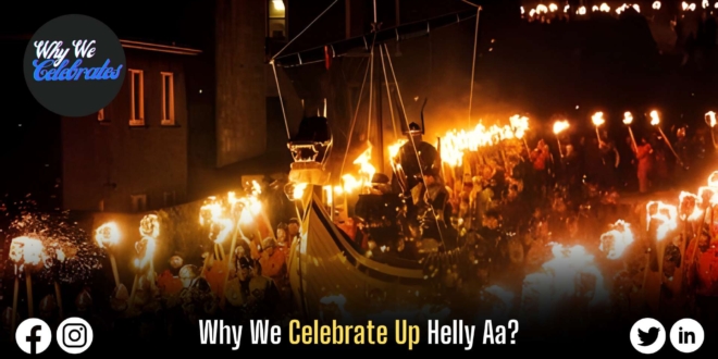 Why We Celebrate Up Helly Aa?