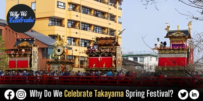 Why do we celebrate the Takayama Spring Festival?