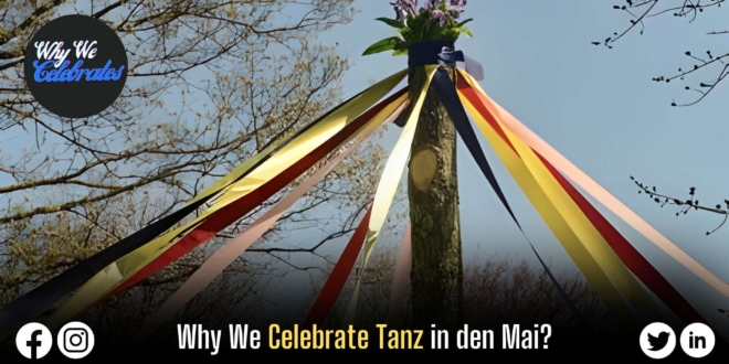 Why We Celebrate Tanz in den Mai?