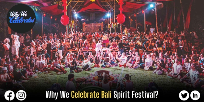 Why We Celebrate Bali Spirit Festival?