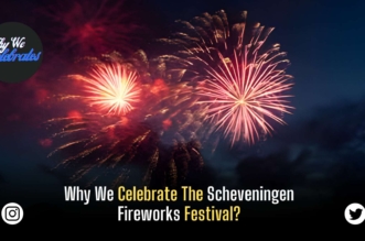 Why We Celebrate The Scheveningen Fireworks Festival?