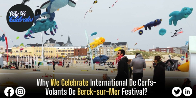 Why We Celebrate International De Cerfs-Volants De Berck-sur-Mer Festival?