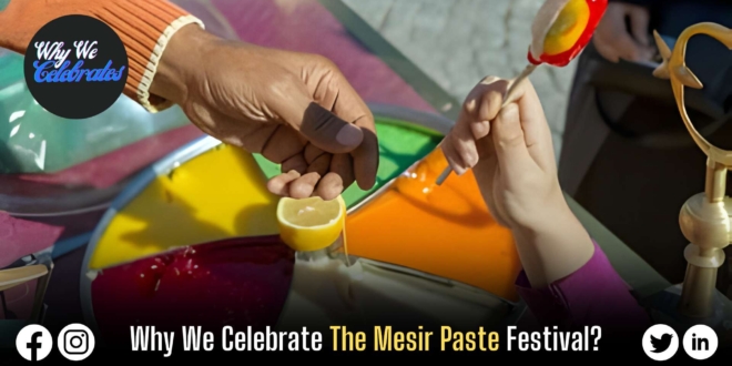 Why We Celebrate The Mesir Paste Festival?