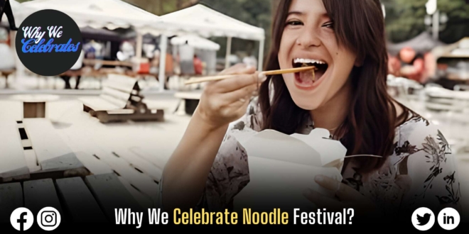 Why We Celebrate The Noodle Festival?