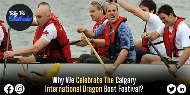 Why We Celebrate The Calgary International Dragon Boat Festival?