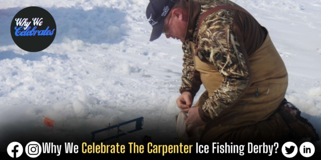 Why We Celebrate The Carpenter Ice Fishing Derby?